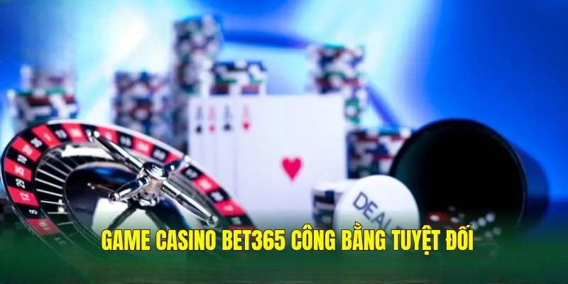 Casino BET365 – Sòng Bài Trực Tuyến Đẳng Cấp Quốc Tế
